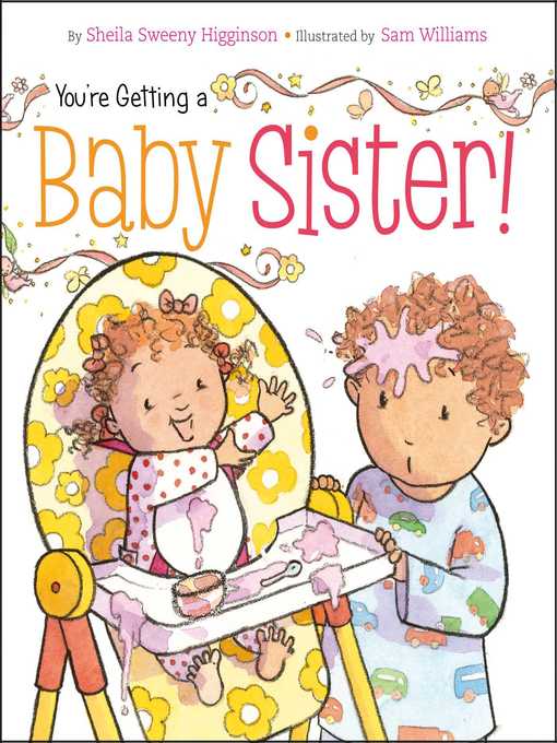 Title details for You're Getting a Baby Sister! by Sheila Sweeny Higginson - Wait list